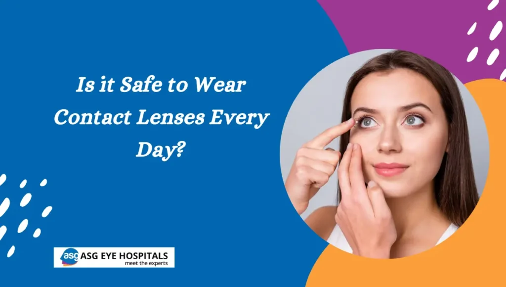 Is it Safe to Wear Contact Lenses Every Day