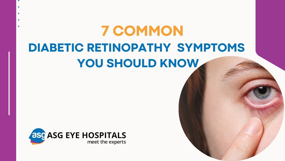 7 Common Diabetic Retinopathy Symptoms You Should Know