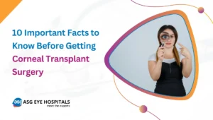 10 Important Facts to Know Before Getting Corneal Transplant Surgery