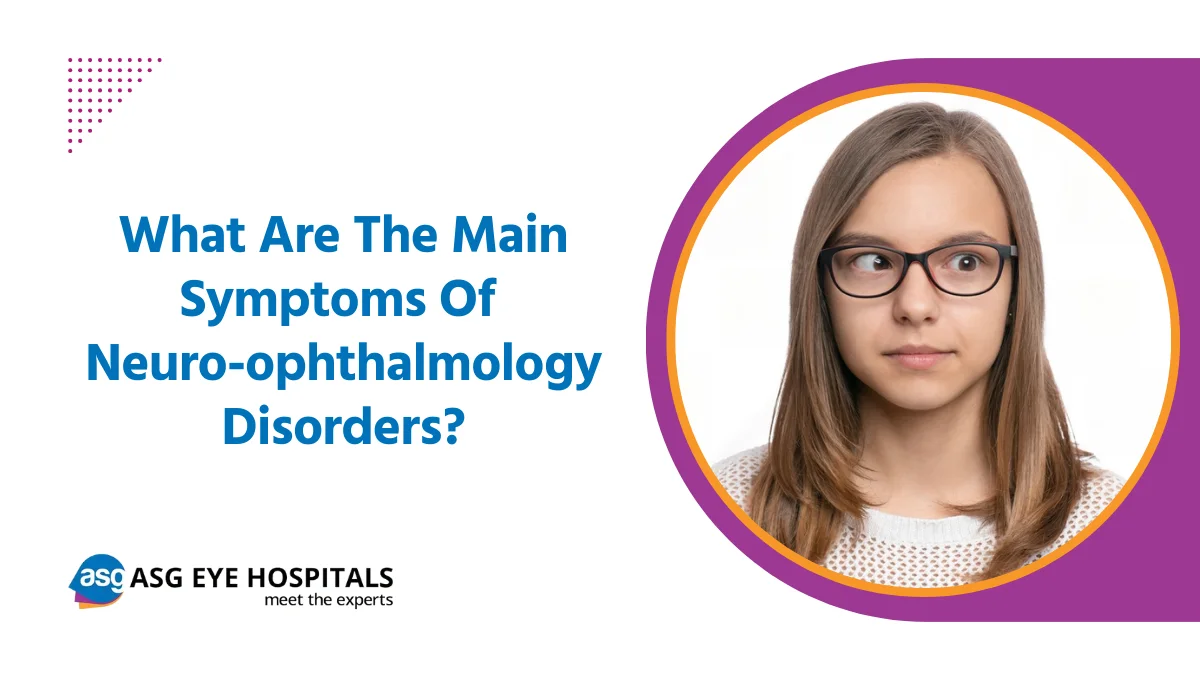 What Are The Main Symptoms Of Neuro-ophthalmology Disorders