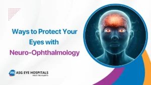 Ways to Protect Your Eyes with Neuro-Ophthalmology