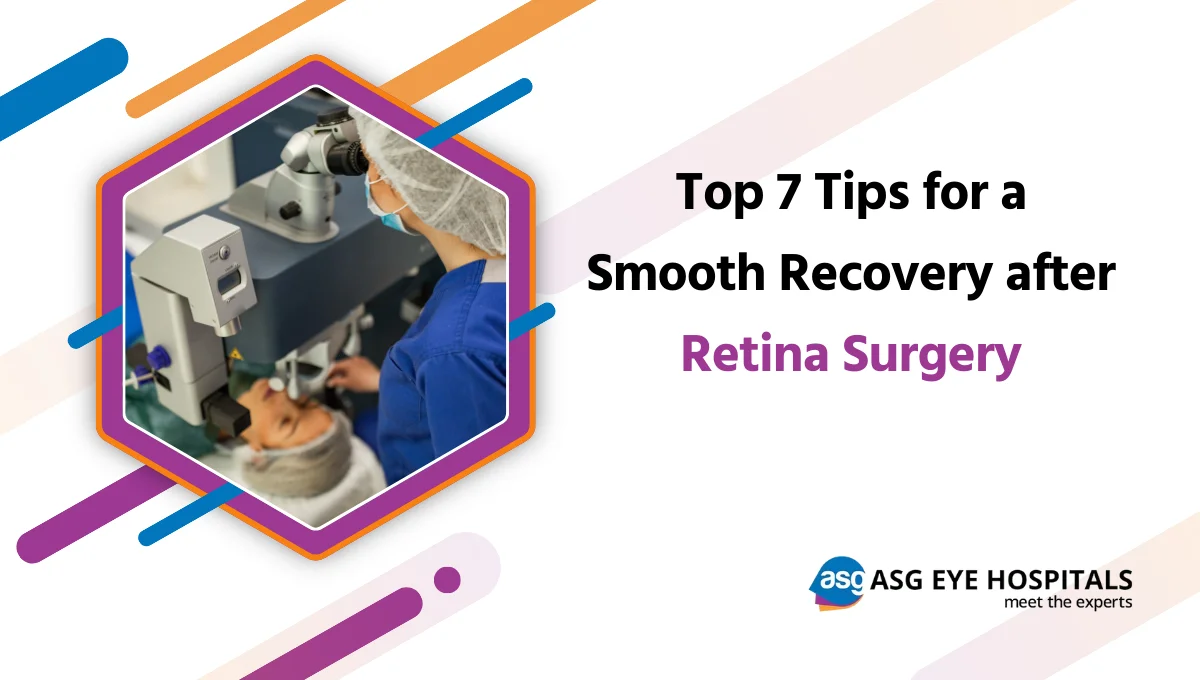 Top 7 Tips for a Smooth Recovery after Retina Surgery